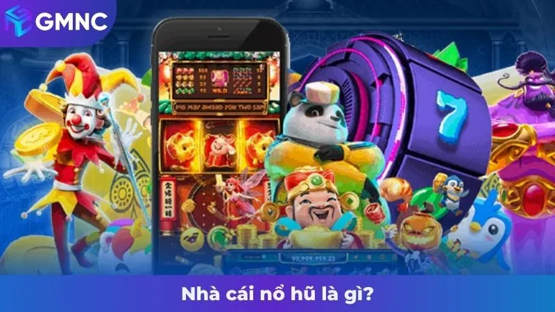 Nhà cái nổ hũ là gì?